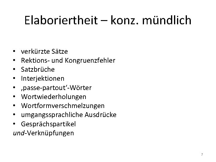 Elaboriertheit – konz. mündlich • verkürzte Sätze • Rektions- und Kongruenzfehler • Satzbrüche •