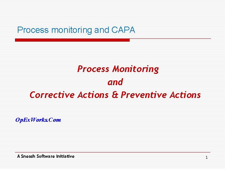 Process monitoring and CAPA Process Monitoring and Corrective Actions & Preventive Actions Op. Ex.