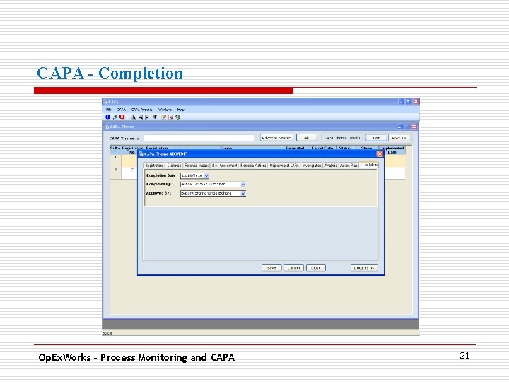 CAPA - Completion. Op. Ex. Works – Process Monitoring and CAPA 21 