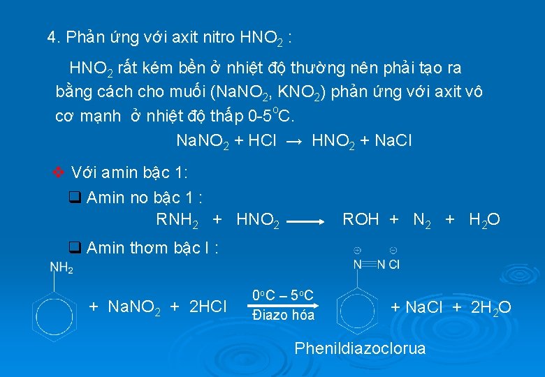 4. Phản ứng với axit nitro HNO 2 : HNO 2 rất kém bền