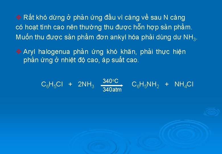 v Rất khó dừng ở phản ứng đầu vì càng về sau N càng