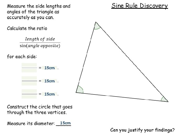 Sine Rule Discovery 15 cm Can you justify your findings? 