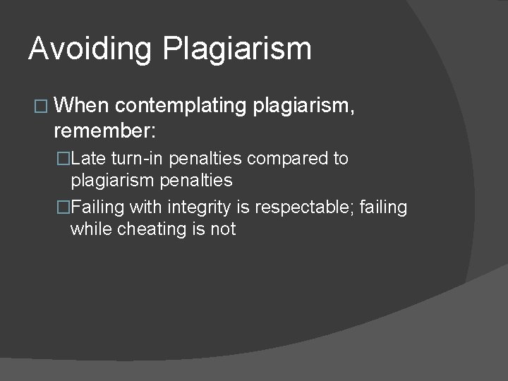 Avoiding Plagiarism � When contemplating plagiarism, remember: �Late turn-in penalties compared to plagiarism penalties