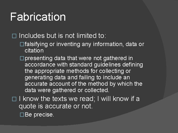 Fabrication � Includes but is not limited to: �falsifying or inventing any information, data