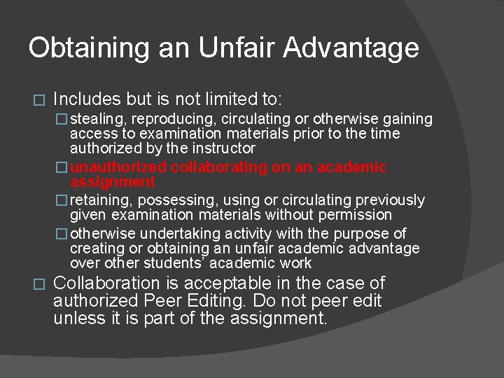 Obtaining an Unfair Advantage � Includes but is not limited to: � stealing, reproducing,