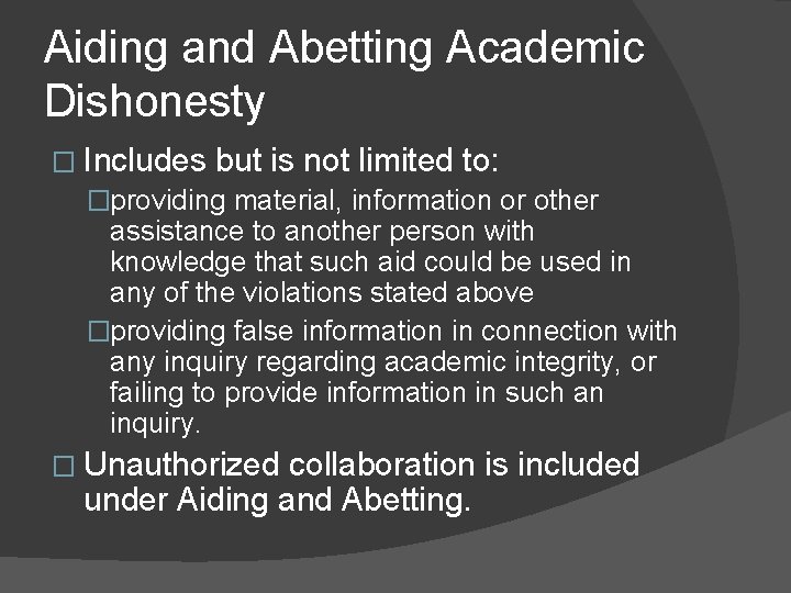 Aiding and Abetting Academic Dishonesty � Includes but is not limited to: �providing material,