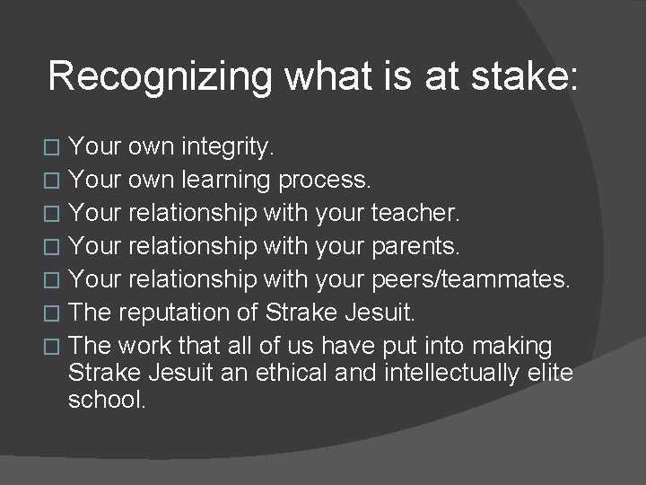 Recognizing what is at stake: Your own integrity. � Your own learning process. �