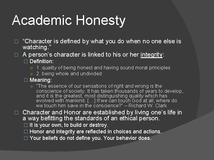 Academic Honesty “Character is defined by what you do when no one else is