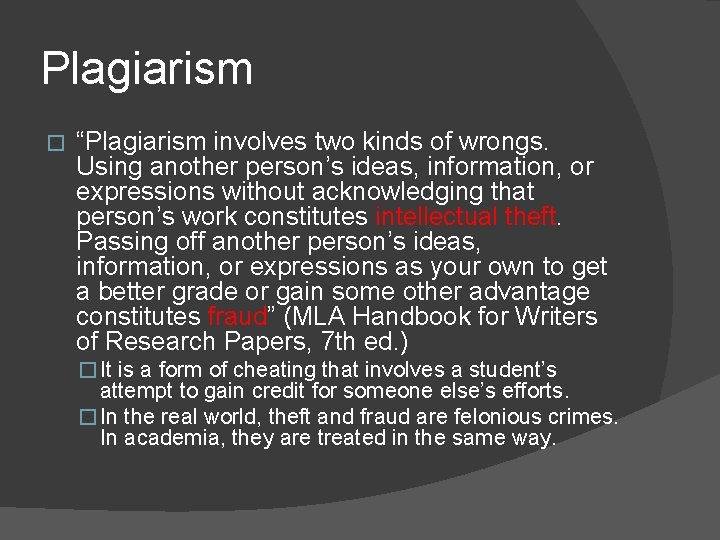 Plagiarism � “Plagiarism involves two kinds of wrongs. Using another person’s ideas, information, or