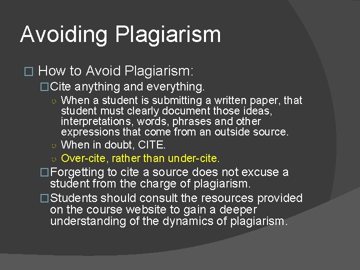 Avoiding Plagiarism � How to Avoid Plagiarism: �Cite anything and everything. ○ When a