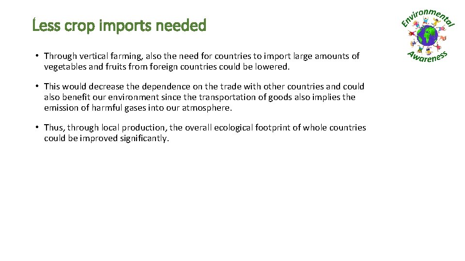 Less crop imports needed • Through vertical farming, also the need for countries to