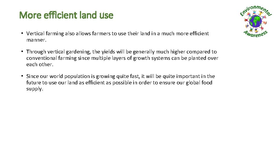 More efficient land use • Vertical farming also allows farmers to use their land