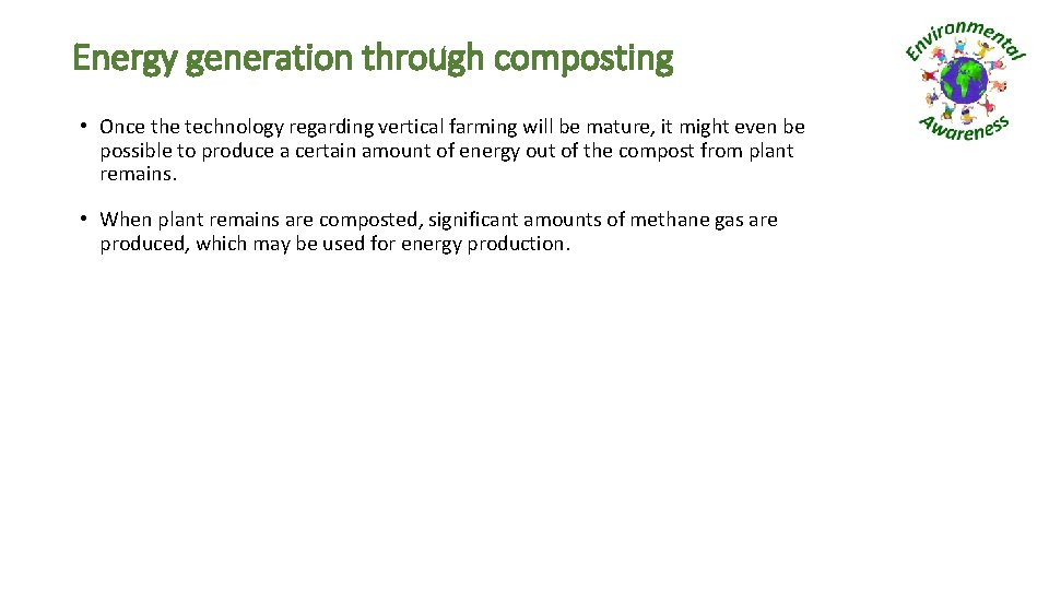 Energy generation through composting • Once the technology regarding vertical farming will be mature,