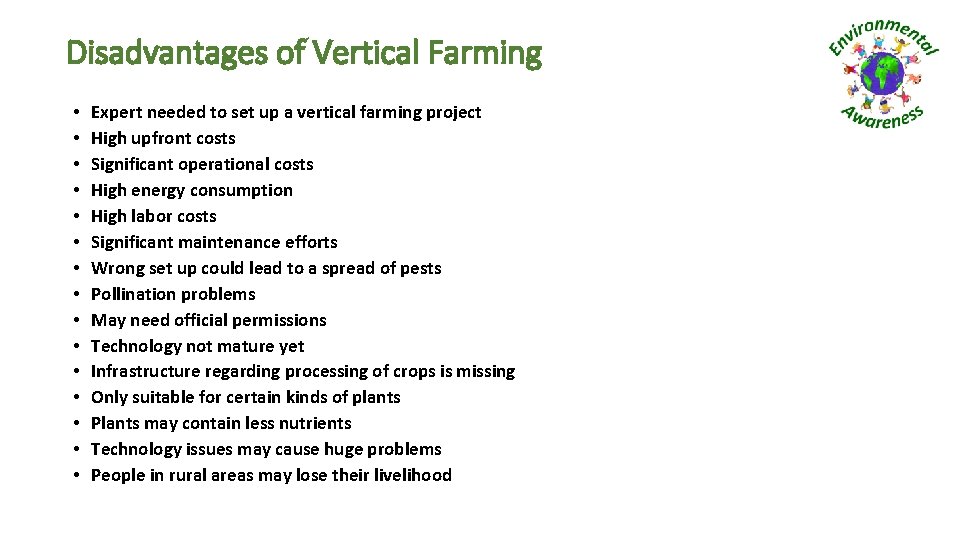 Disadvantages of Vertical Farming • • • • Expert needed to set up a