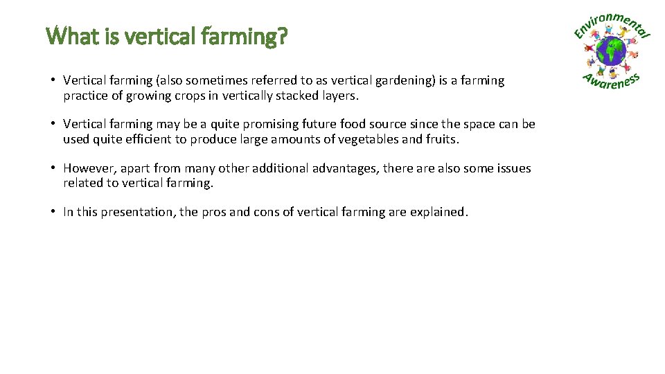 What is vertical farming? • Vertical farming (also sometimes referred to as vertical gardening)