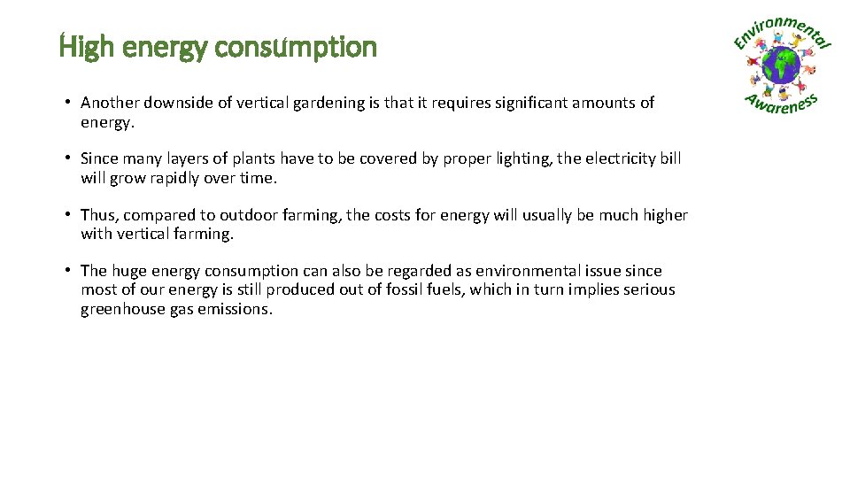 High energy consumption • Another downside of vertical gardening is that it requires significant