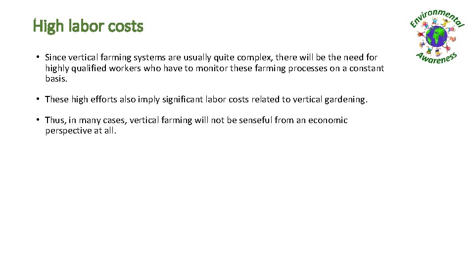 High labor costs • Since vertical farming systems are usually quite complex, there will