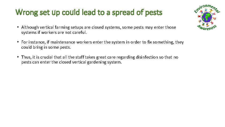 Wrong set up could lead to a spread of pests • Although vertical farming