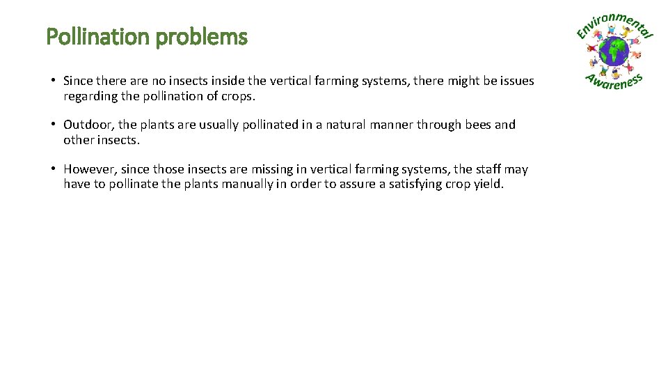 Pollination problems • Since there are no insects inside the vertical farming systems, there