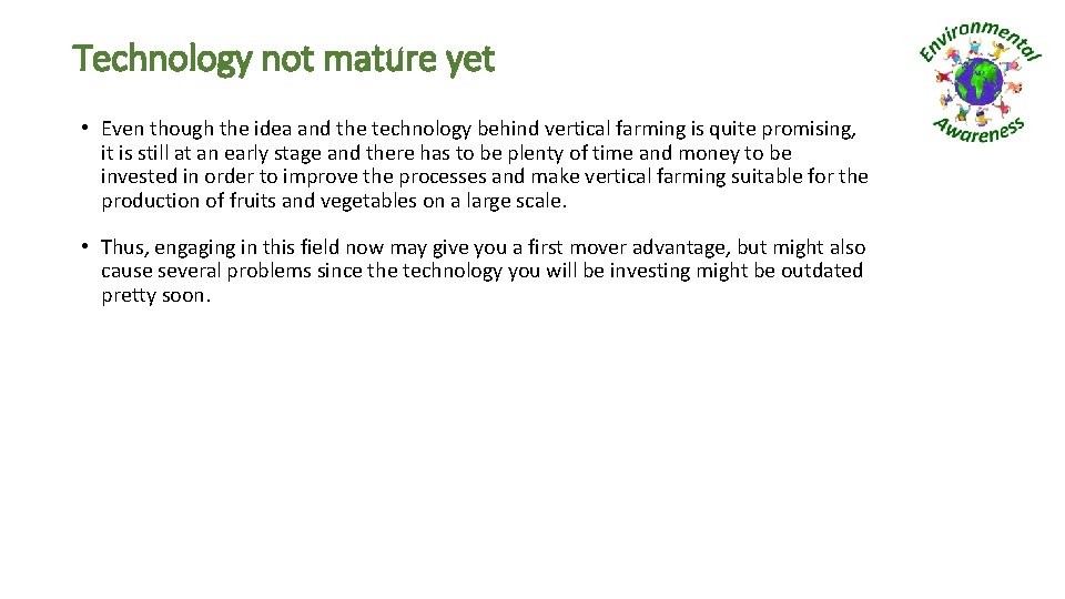 Technology not mature yet • Even though the idea and the technology behind vertical