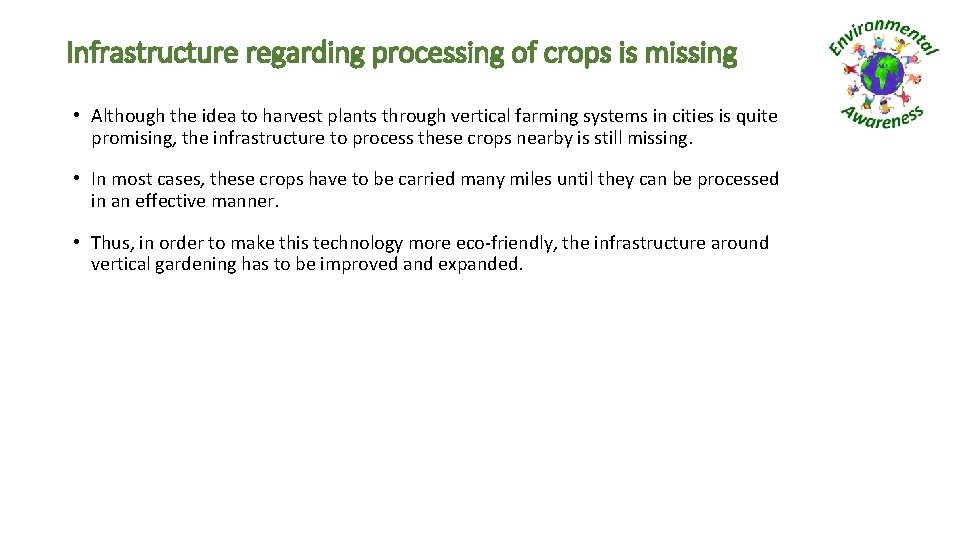 Infrastructure regarding processing of crops is missing • Although the idea to harvest plants