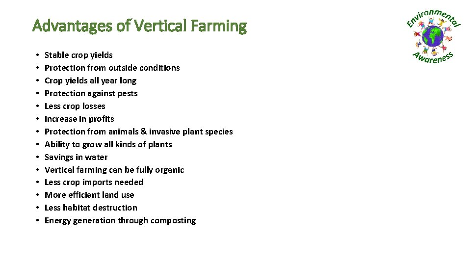 Advantages of Vertical Farming • • • • Stable crop yields Protection from outside