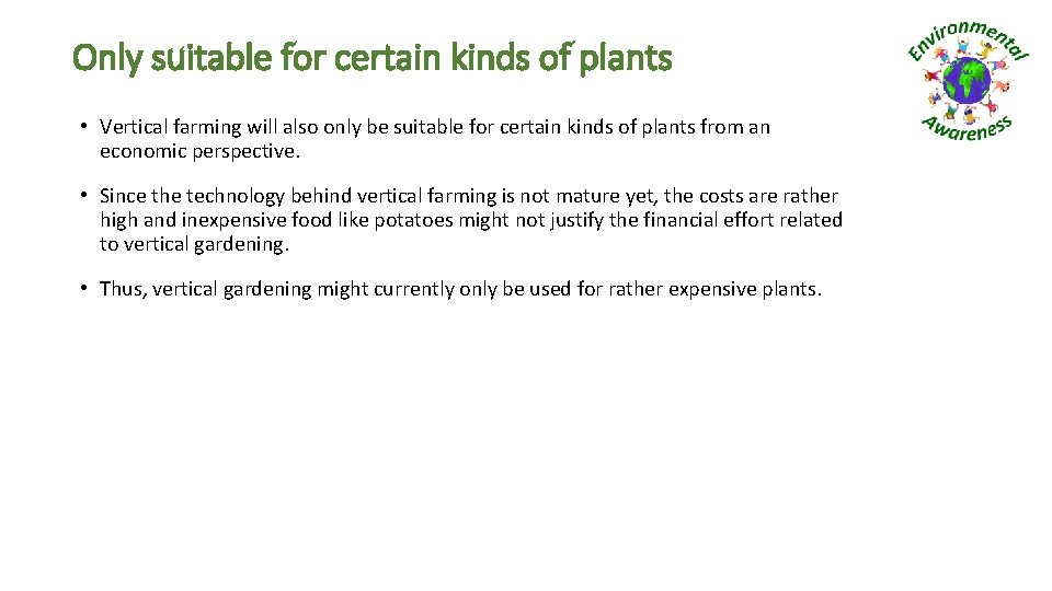 Only suitable for certain kinds of plants • Vertical farming will also only be