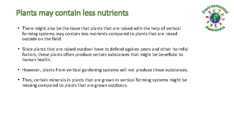 Plants may contain less nutrients • There might also be the issue that plants