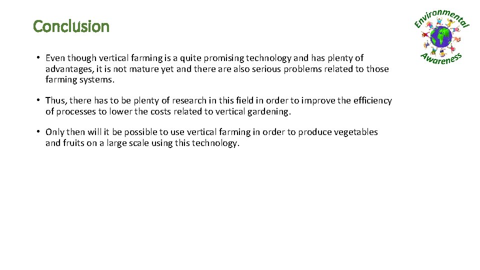 Conclusion • Even though vertical farming is a quite promising technology and has plenty