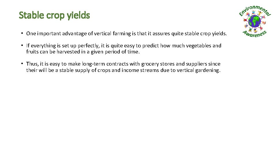 Stable crop yields • One important advantage of vertical farming is that it assures