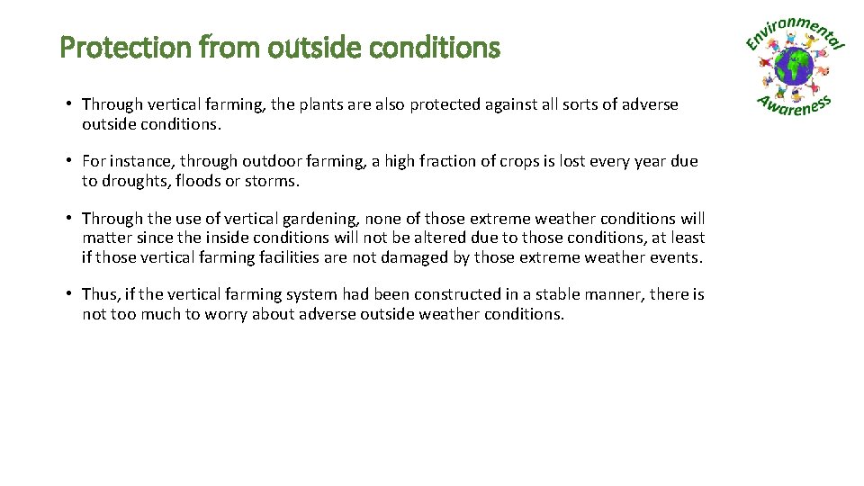 Protection from outside conditions • Through vertical farming, the plants are also protected against