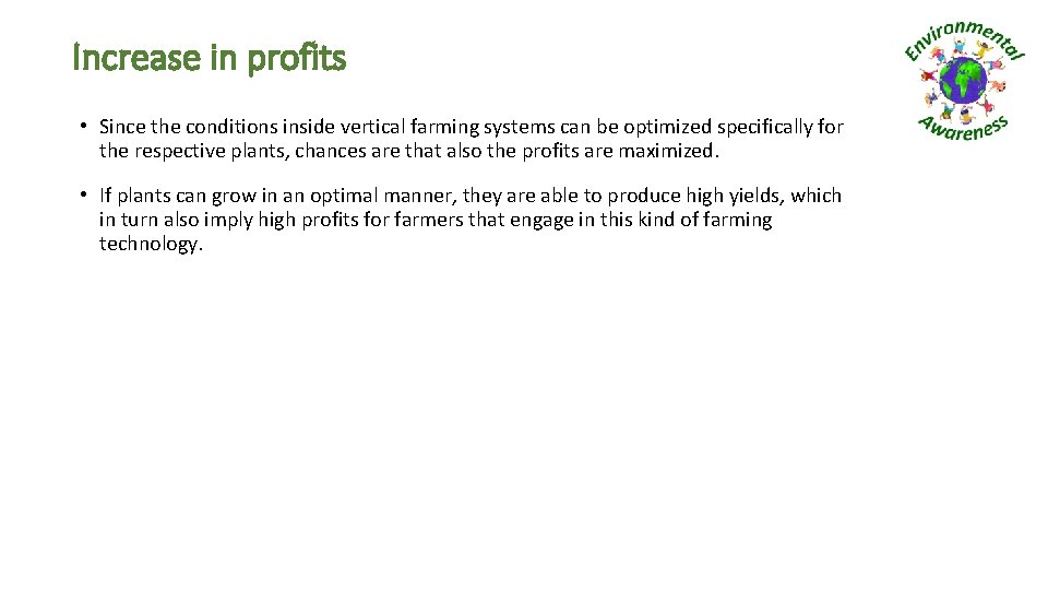 Increase in profits • Since the conditions inside vertical farming systems can be optimized