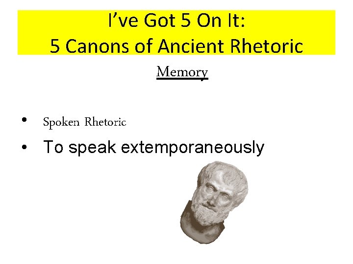 I’ve Got 5 On It: 5 Canons of Ancient Rhetoric Memory • Spoken Rhetoric