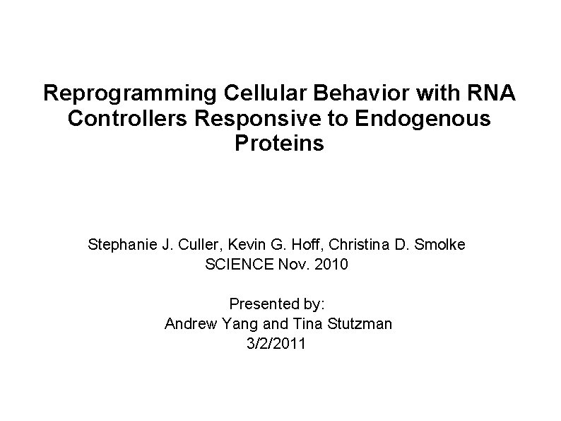 Reprogramming Cellular Behavior with RNA Controllers Responsive to Endogenous Proteins Stephanie J. Culler, Kevin