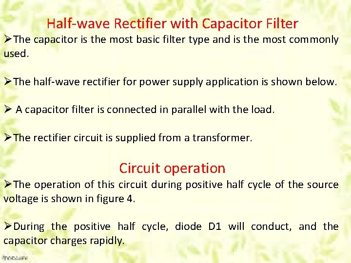 Half-wave Rectifier with Capacitor Filter ØThe capacitor is the most basic filter type and