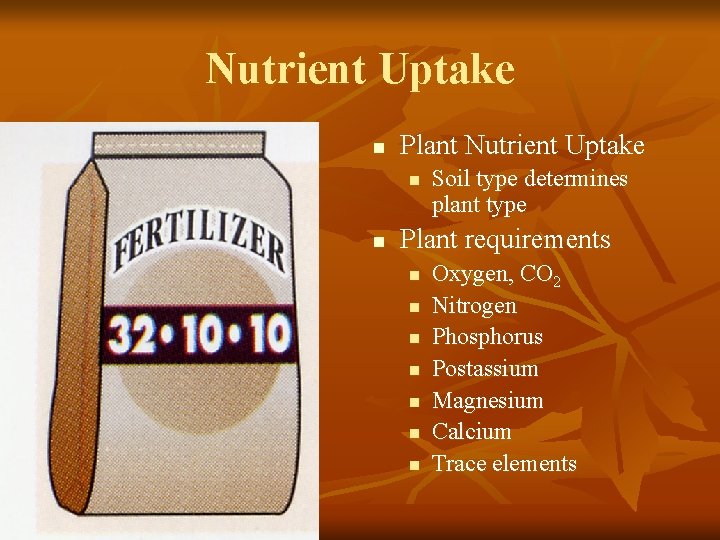 Nutrient Uptake n Plant Nutrient Uptake n n Soil type determines plant type Plant