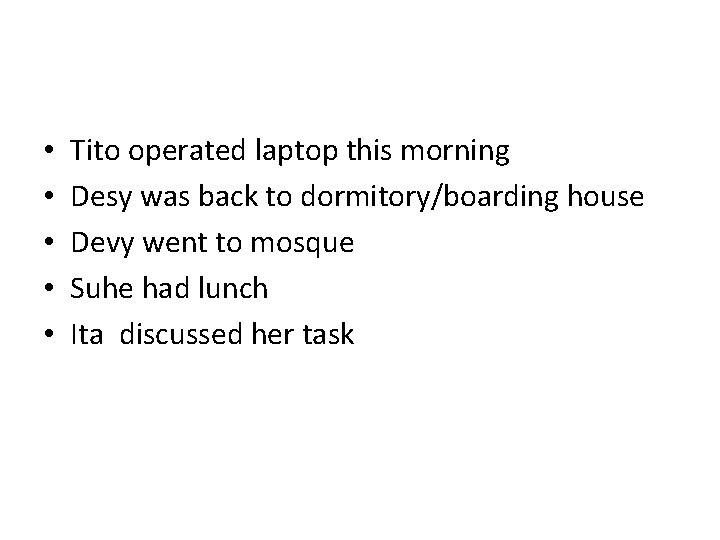  • • • Tito operated laptop this morning Desy was back to dormitory/boarding