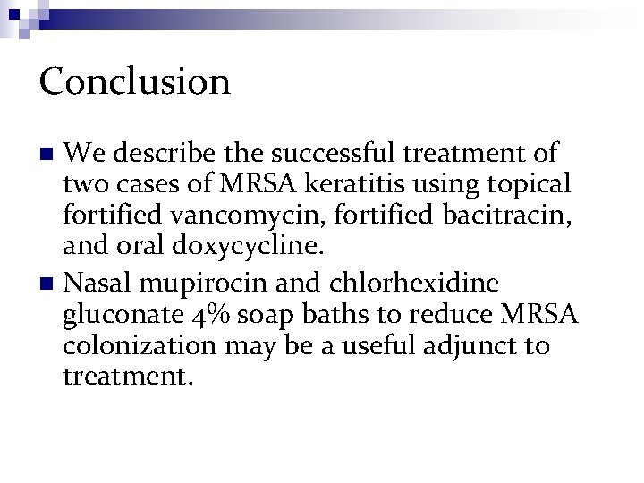 Conclusion We describe the successful treatment of two cases of MRSA keratitis using topical