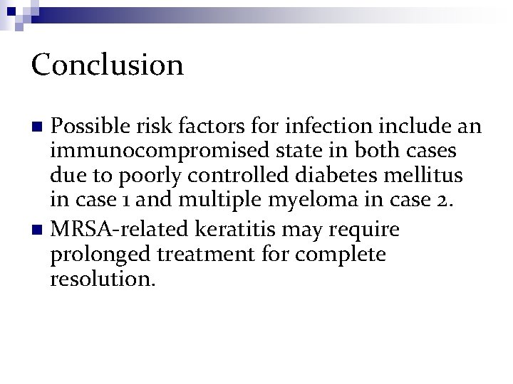 Conclusion Possible risk factors for infection include an immunocompromised state in both cases due