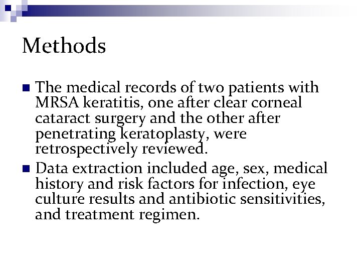 Methods The medical records of two patients with MRSA keratitis, one after clear corneal