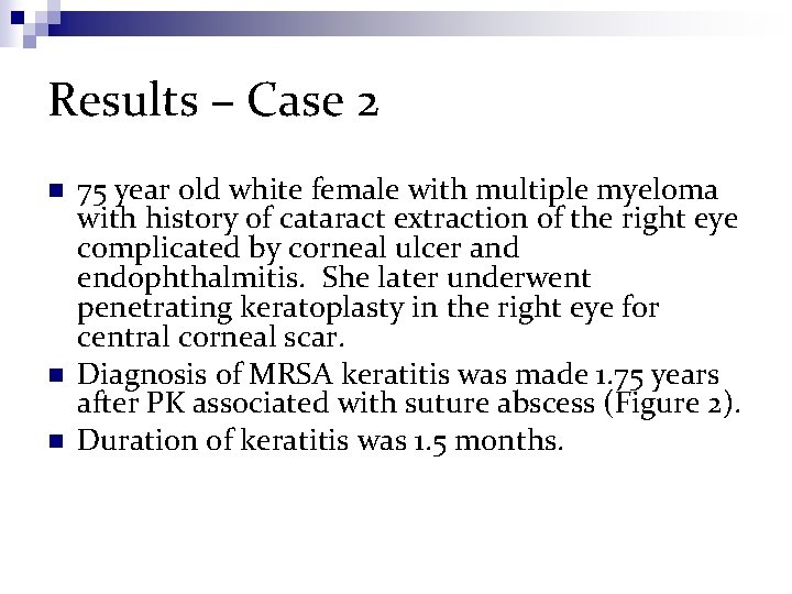 Results – Case 2 n n n 75 year old white female with multiple