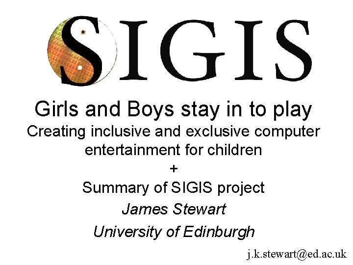 Girls and Boys stay in to play Creating inclusive and exclusive computer entertainment for