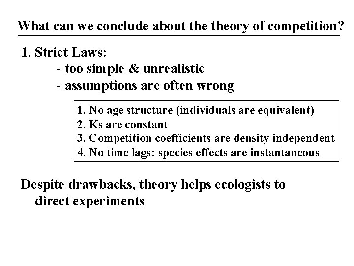 What can we conclude about theory of competition? 1. Strict Laws: - too simple