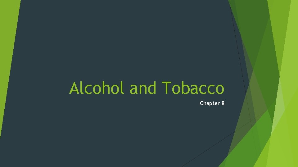 Alcohol and Tobacco Chapter 8 