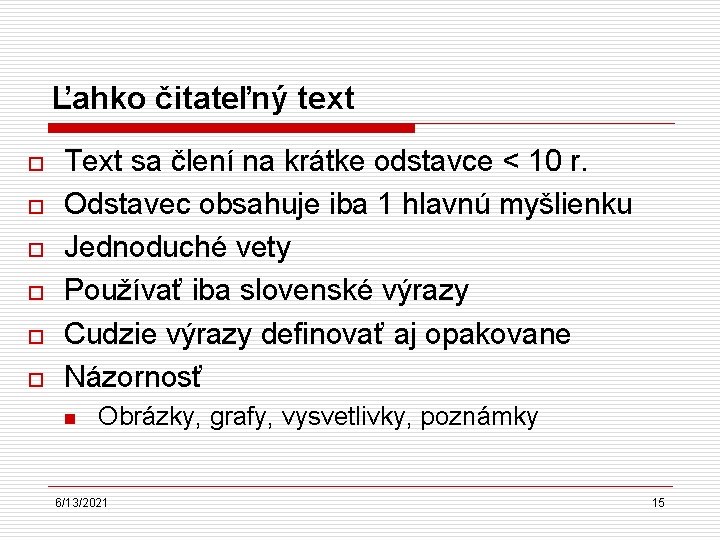 Ľahko čitateľný text o o o Text sa člení na krátke odstavce < 10