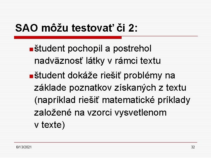 SAO môžu testovať či 2: n n 6/13/2021 študent pochopil a postrehol nadväznosť látky