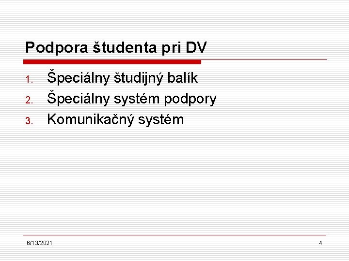 Podpora študenta pri DV 1. 2. 3. Špeciálny študijný balík Špeciálny systém podpory Komunikačný