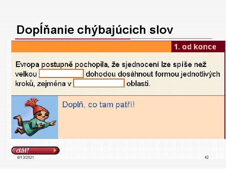 Dopĺňanie chýbajúcich slov 6/13/2021 42 