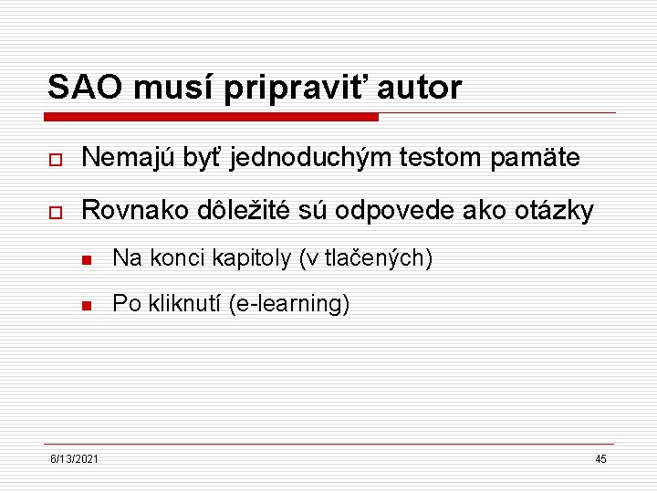 SAO musí pripraviť autor o Nemajú byť jednoduchým testom pamäte o Rovnako dôležité sú