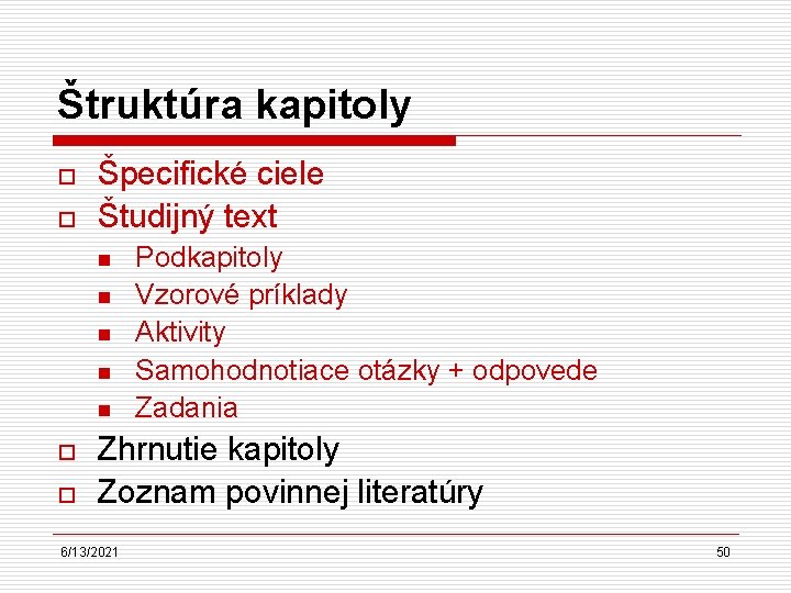 Štruktúra kapitoly o o Špecifické ciele Študijný text n n n o o Podkapitoly